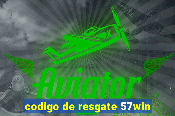 codigo de resgate 57win